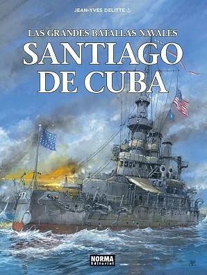 SANTIAGO DE CUBA LAS GRANDES BATALLAS NAVALES 17. | 9788467980615 | DELITTE, JEAN-YVES ; PRATT Y WAZEM | Llibreria La Gralla | Llibreria online de Granollers