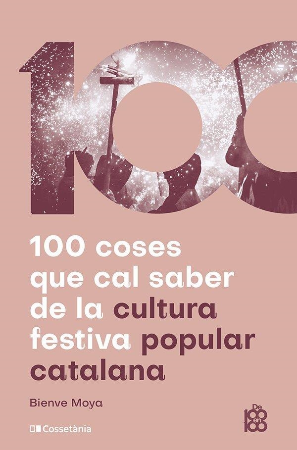 100 COSES QUE CAL SABER DE LA CULTURA FESTIVA POPULAR CATALANA | 9788413565408 | MOYA-DOMÈNECH, BIENVE | Llibreria La Gralla | Llibreria online de Granollers