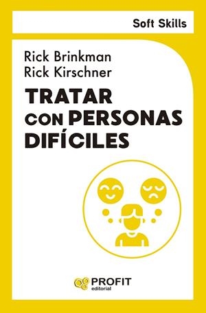 TRATAR CON PERSONAS DIFICILES. SOFT SKILLS | 9791387796099 | BRINKMAN, RICK / KIRSCHNER, RICK | Llibreria La Gralla | Llibreria online de Granollers