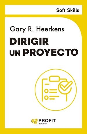 DIRIGIR UN PROYECTO. SOFT SKILLS | 9791387796075 | HEERKENS, GARY | Llibreria La Gralla | Llibreria online de Granollers