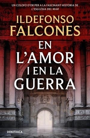 EN L'AMOR I EN LA GUERRA (L'ESGLÉSIA DEL MAR 3) | 9788419394828 | FALCONES, ILDEFONSO | Llibreria La Gralla | Llibreria online de Granollers