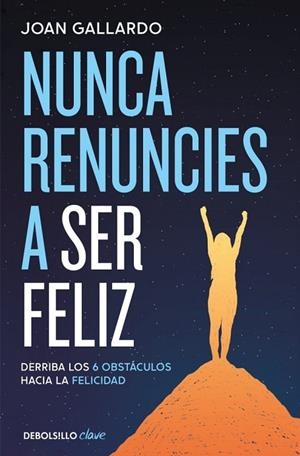 NUNCA RENUNCIES A SER FELIZ | 9788466387903 | GALLARDO, JOAN | Llibreria La Gralla | Llibreria online de Granollers