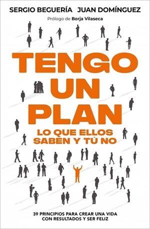 TENGO UN PLAN: LO QUE ELLOS SABEN Y TÚ NO | 9788466389402 | BEGUERÍA, SERGIO ;  DOMINGUEZ, JUAN | Llibreria La Gralla | Llibreria online de Granollers