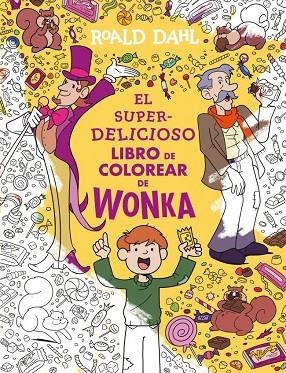 SUPERDELICIOSO LIBRO DE COLOREAR DE WONKA, EL | 9788410489547 | DAHL, ROALD | Llibreria La Gralla | Llibreria online de Granollers
