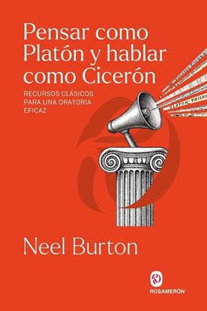 PENSAR COMO PLATÓN Y HABLAR COMO CICERÓN | 9791399075748 | BURTON, NEEL | Llibreria La Gralla | Llibreria online de Granollers