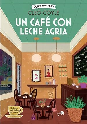 UN CAFÉ CON LECHE AGRIA (COZY MYSTERY) | 9788410206458 | COYLE, CLEO | Llibreria La Gralla | Llibreria online de Granollers