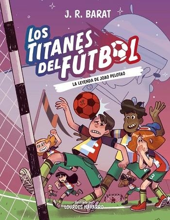 LEYENDA DE JOAO PELOTAO, LAS LOS TITANES DEL FÚTBOL, 3: LA | 9788414359914 | BARAT, J. R. | Llibreria La Gralla | Llibreria online de Granollers