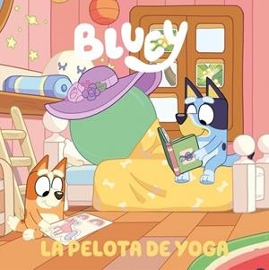 BLUEY. UN CUENTO 15 - LA PELOTA DE YOGA | 9788448872588 | BLUEY, BLUEY | Llibreria La Gralla | Llibreria online de Granollers