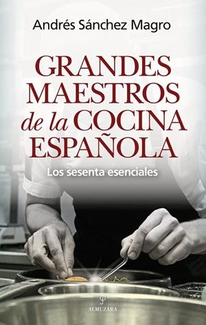 GRANDES MAESTROS DE LA COCINA ESPAÑOLA | 9791370201821 | SÁNCHEZ MAGRO, ANDRES | Llibreria La Gralla | Librería online de Granollers