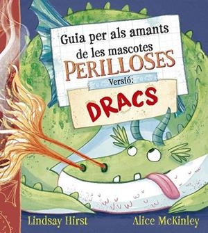 GUIA PER ALS AMANTS DE LES MASCOTES PERILLOSES. VERSIÓ: DRACS | 9788491458739 | HIRST, LINDSAY | Llibreria La Gralla | Llibreria online de Granollers