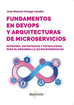 FUNDAMENTOS EN DEVOPS Y ARQUITECTURAS DE MICROSERVICIOS | 9788426741158 | ORTEGA CANDEL, JOSÉ MANUEL | Llibreria La Gralla | Llibreria online de Granollers