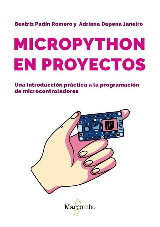 MICROPYTHON EN PROYECTOS. UNA INTRODUCCIÓN PRÁCTICA A LA PROGRAMACIÓN DE MICROCO | 9788426741189 | PADÍN ROMERO, BEATRIZ ;  DAPENA JANEIRO, ADRIANA | Llibreria La Gralla | Llibreria online de Granollers