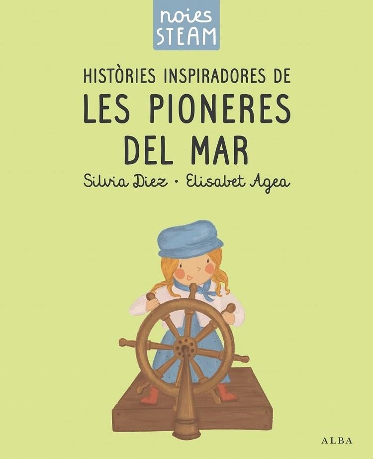 NOIES STEAM. HISTÒRIES INSPIRADORES DE LES PIONERES DEL MAR | 9788411782401 | DIEZ, SILVIA ;  AGEA, ELISABET | Llibreria La Gralla | Llibreria online de Granollers