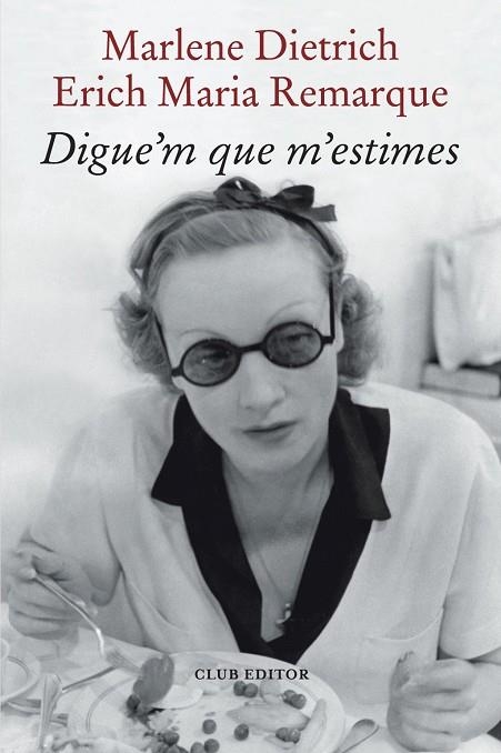 DIGUE'M QUE M'ESTIMES | 9788473294898 | REMARQUE, ERICH MARIA;   DIETRICH, MARLENE | Llibreria La Gralla | Llibreria online de Granollers