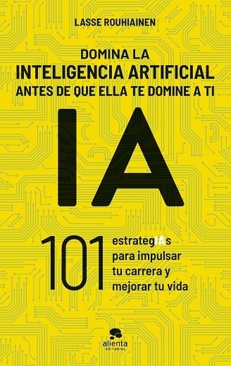 DOMINA LA INTELIGENCIA ARTIFICIAL ANTES DE QUE ELLA TE DOMINE A TI | 9788413443720 | ROUHIAINEN, LASSE | Llibreria La Gralla | Llibreria online de Granollers