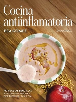 COCINA ANTIINFLAMATORIA | 9788408313625 | , BEA GÓMEZ @BEALNATURAL_ | Llibreria La Gralla | Llibreria online de Granollers