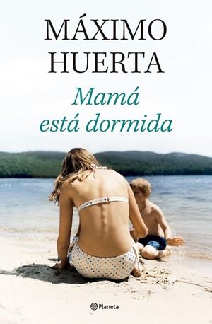 MAMÁ ESTÁ DORMIDA | 9788408314134 | HUERTA, MÁXIMO | Llibreria La Gralla | Llibreria online de Granollers