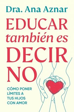 EDUCAR TAMBIEN ES DECIR NO | 9788410467491 | AZNAR, ANA | Llibreria La Gralla | Librería online de Granollers