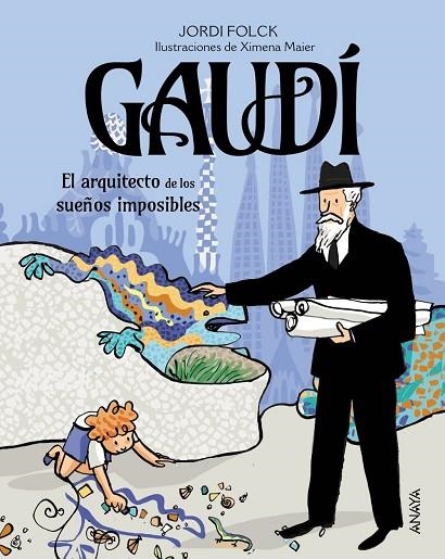 GAUDÍ, EL ARQUITECTO DE LOS SUEÑOS IMPOSIBLES | 9788414344842 | FOLCK, JORDI | Llibreria La Gralla | Llibreria online de Granollers
