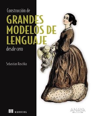 CONSTRUCCIÓN DE GRANDES MODELOS DE LENGUAJE DESDE CERO | 9788441552517 | RASCHKA, SEBASTIAN | Llibreria La Gralla | Librería online de Granollers