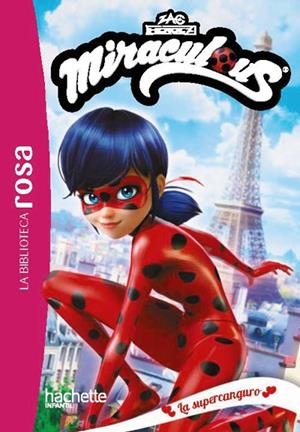 SUPERCANGURO, LA  LA BIBLIOTECA ROSA. MIRACULOUS, 1. LA | 9788410301542 | KALENGULA, CATHERINE | Llibreria La Gralla | Llibreria online de Granollers