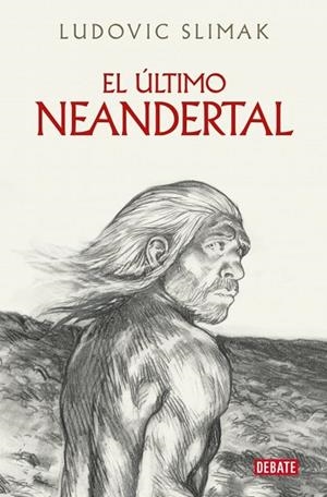 ÚLTIMO NEANDERTAL, EL | 9788410214941 | SLIMAK, LUDOVIC | Llibreria La Gralla | Llibreria online de Granollers