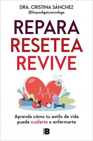 REPARA. RESETEA. REVIVE | 9788466680363 | SÁNCHEZ (@LOQUEDIGATUONCOLOGA), DRA. CRISTINA | Llibreria La Gralla | Llibreria online de Granollers