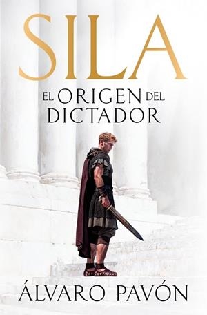SILA, EL ORIGEN DEL DICTADOR | 9788401035548 | PAVÓN, ÁLVARO | Llibreria La Gralla | Librería online de Granollers
