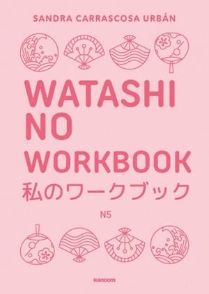 WATASHI NO WORKBOOK N5 | 9788419441607 | CARRASCOSA URBÁN, SANDRA | Llibreria La Gralla | Llibreria online de Granollers
