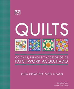 QUILTS: COLCHAS, PRENDAS Y ACCESORIOS DE PATCHWORK ACOLCHADO | 9780241804605 | CRUTCHFIELD, KACEY ;  WEST, CHRISTINA | Llibreria La Gralla | Llibreria online de Granollers