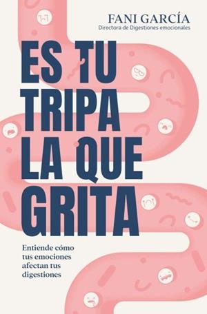 ES TU TRIPA LA QUE GRITA | 9788419130938 | GARCÍA, FANI | Llibreria La Gralla | Llibreria online de Granollers