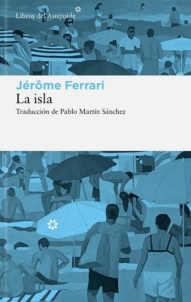 ISLA, LA | 9788410178908 | FERRARI, JÉRÔME | Llibreria La Gralla | Librería online de Granollers