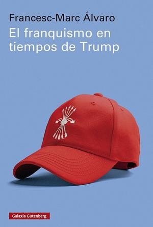 FRANQUISMO EN TIEMPOS DE TRUMP, EL | 9791388019487 | ÁLVARO, FRANCESC-MARC | Llibreria La Gralla | Llibreria online de Granollers