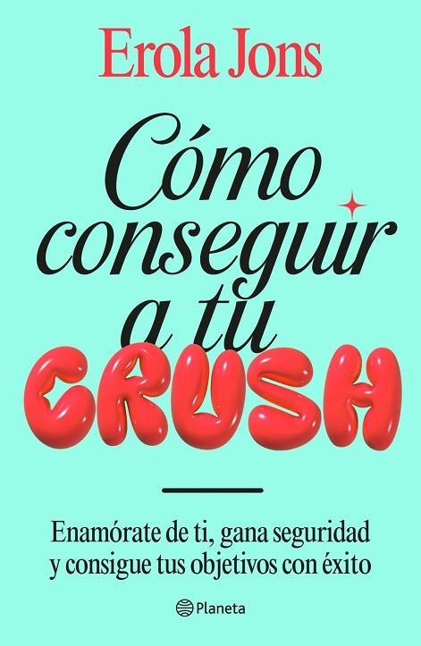 CÓMO CONSEGUIR A TU CRUSH | 9788408315650 | JONS, EROLA | Llibreria La Gralla | Librería online de Granollers