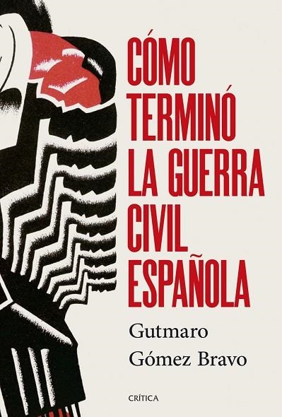 CÓMO TERMINÓ LA GUERRA CIVIL ESPAÑOLA | 9788491998525 | GÓMEZ BRAVO, GUTMARO | Llibreria La Gralla | Librería online de Granollers