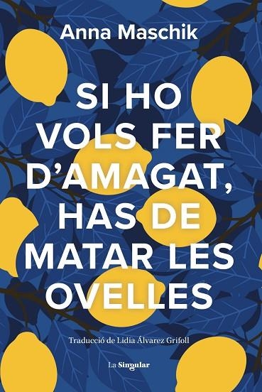 SI HO VOLS FER D'AMAGAT, HAS DE MATAR LES OVELLES | 9788413588735 | ANNA MASCHIK, | Llibreria La Gralla | Llibreria online de Granollers