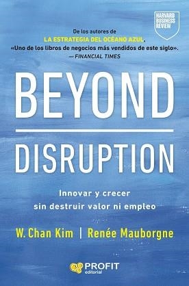 BEYOND DISRUPTION | 9791387796334 | KIM, W. CHAN / MAUBORGNE, RENÉE A. | Llibreria La Gralla | Llibreria online de Granollers