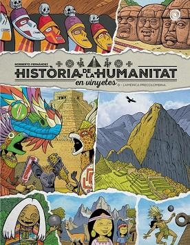 HISTÒRIA DE LA HUMANITAT EN VINYETES. L’AMÉRICA PRECOLOMBINA VOL. 8 | 9791388074004 | FERNÁNDEZ, NORBERTO | Llibreria La Gralla | Llibreria online de Granollers