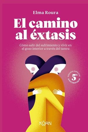 CAMINO AL ÉXTASIS, EL  - EDICIÓN 5º ANIVERSARIO | 9788410358393 | ROURA, ELMA | Llibreria La Gralla | Llibreria online de Granollers