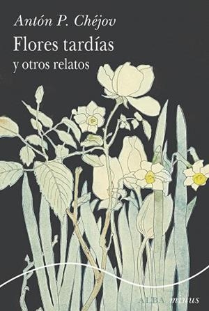 FLORES TARDÍAS Y OTROS RELATOS | 9788411782302 | CHÉJOV, ANTÓN P. | Llibreria La Gralla | Librería online de Granollers