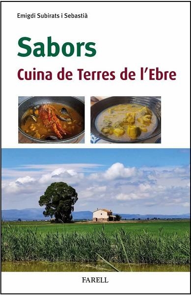 SABORS. CUINA DE TERRES DE L’EBRE | 9788410211124 | SUBIRATS SEBASTIÀ, EMIGDI | Llibreria La Gralla | Librería online de Granollers