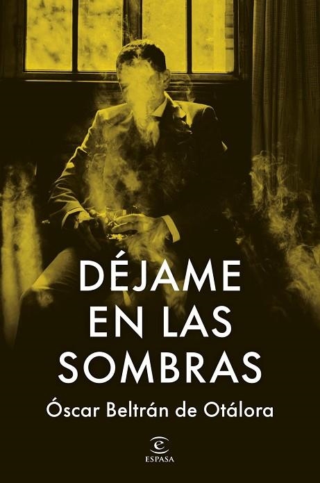 DÉJAME EN LAS SOMBRAS | 9788467080247 | BELTRÁN DE OTÁLORA, OSCAR | Llibreria La Gralla | Librería online de Granollers