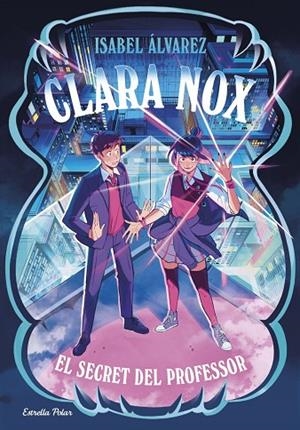 CLARA NOX 2. EL SECRET DEL PROFESSOR | 9791387903473 | ALVAREZ, ISABEL | Llibreria La Gralla | Llibreria online de Granollers