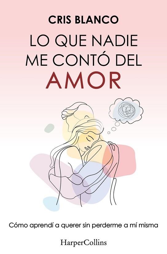 LO QUE NADIE ME CONTÓ DEL AMOR | 9788410644410 | BLANCO, CRIS | Llibreria La Gralla | Llibreria online de Granollers