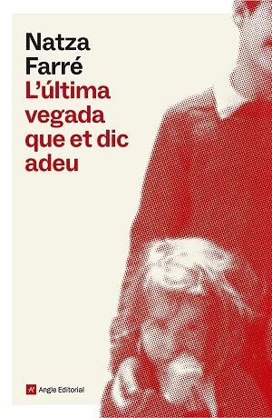 ÚLTIMA VEGADA QUE ET DIC ADEU, L' | 9791387853228 | FARRÉ, NATZA | Llibreria La Gralla | Llibreria online de Granollers