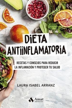 DIETA ANTIINFLAMATORIA | 9788410451520 | ARRANZ IGLESIAS, LAURA ISABEL | Llibreria La Gralla | Llibreria online de Granollers