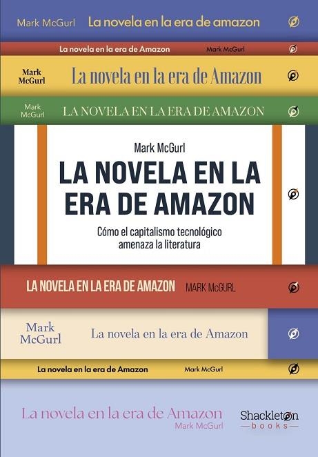 NOVELA EN LA ERA DE AMAZON, LA | 9788413617046 | MCGURL, MARK | Llibreria La Gralla | Librería online de Granollers