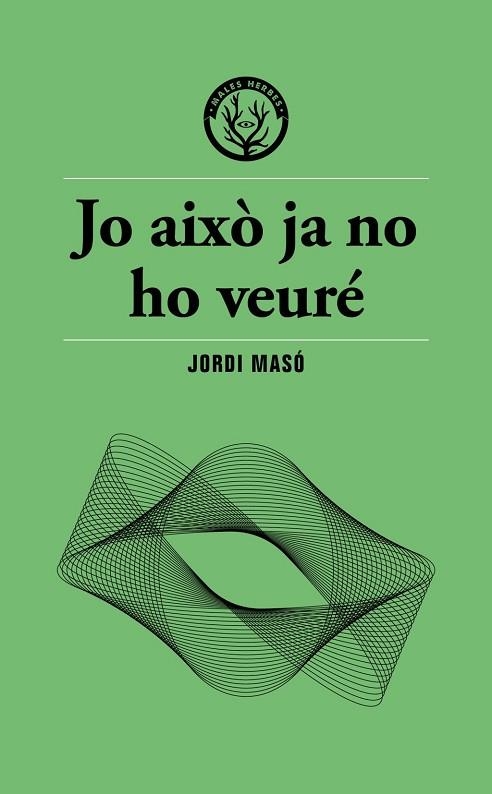 JO AIXÒ JA NO HO VEURÉ | 9791399156911 | MASÓ, JORDI | Llibreria La Gralla | Llibreria online de Granollers