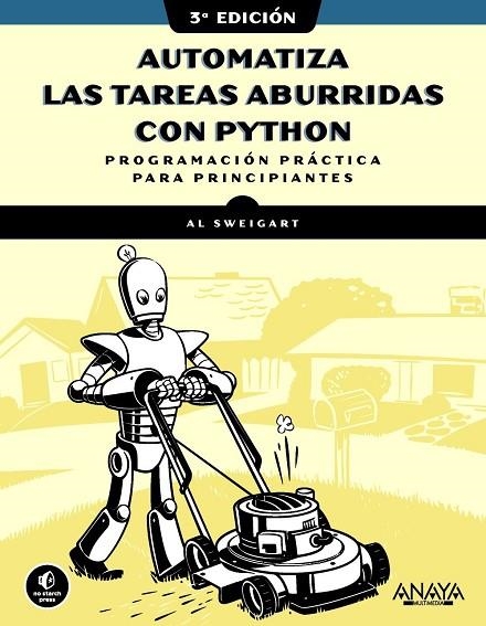 AUTOMATIZA LAS TAREAS ABURRIDAS CON PYTHON, 3.ª EDICIÓN | 9788441552784 | SWEIGART, AL | Llibreria La Gralla | Llibreria online de Granollers