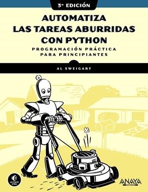 AUTOMATIZA LAS TAREAS ABURRIDAS CON PYTHON, 3.ª EDICIÓN | 9788441552784 | SWEIGART, AL | Llibreria La Gralla | Librería online de Granollers